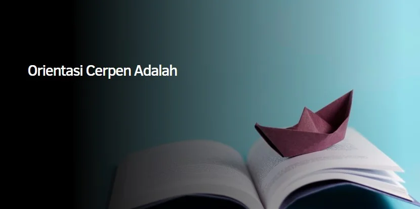 Orientasi Cerpen Adalah