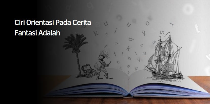 Ciri Orientasi Pada Cerita Fantasi Adalah