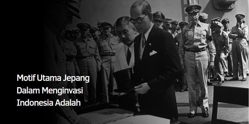 Motif Utama Jepang Dalam Menginvasi Indonesia Adalah