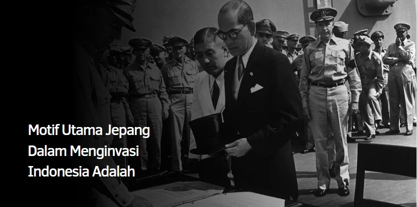 Motif Utama Jepang Dalam Menginvasi Indonesia Adalah