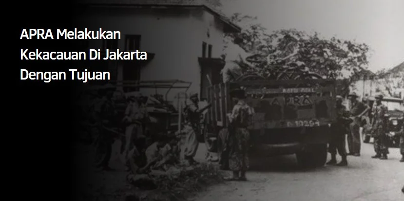 APRA Melakukan Kekacauan Di Jakarta