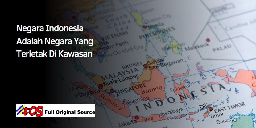 Negara Indonesia Adalah Negara Yang Terletak Di Kawasan