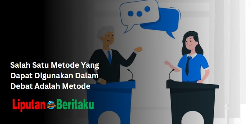 Salah Satu Metode Yang Dapat Digunakan Dalam Debat Adalah Metode