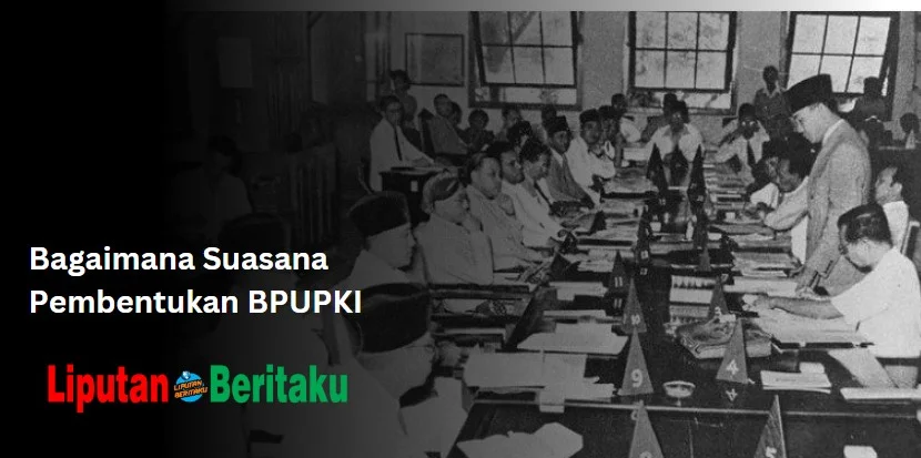 Bagaimana Suasana Pembentukan BPUPKI