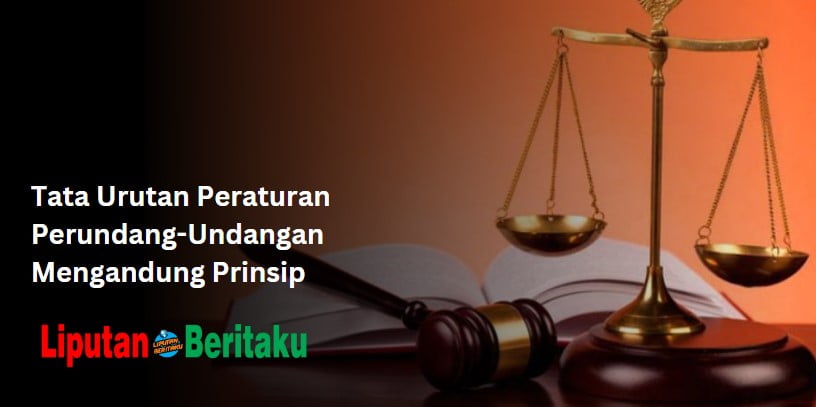 Tata Urutan Peraturan Perundang-Undangan Mengandung Prinsip Tata Urutan Peraturan Perundang-Undangan Mengandung Prinsip