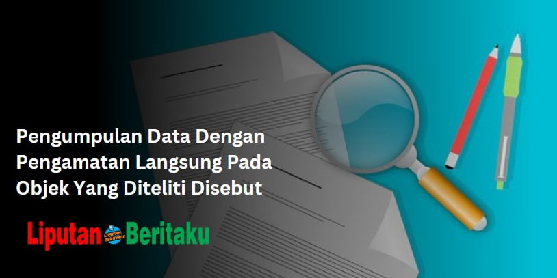 Pengumpulan Data Dengan Pengamatan Langsung Pada Objek Yang Diteliti Disebut Pengumpulan Data Dengan Pengamatan Langsung Pada Objek Yang Diteliti Disebut
