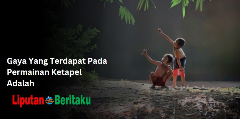Gaya Yang Terdapat Pada Permainan Ketapel Adalah