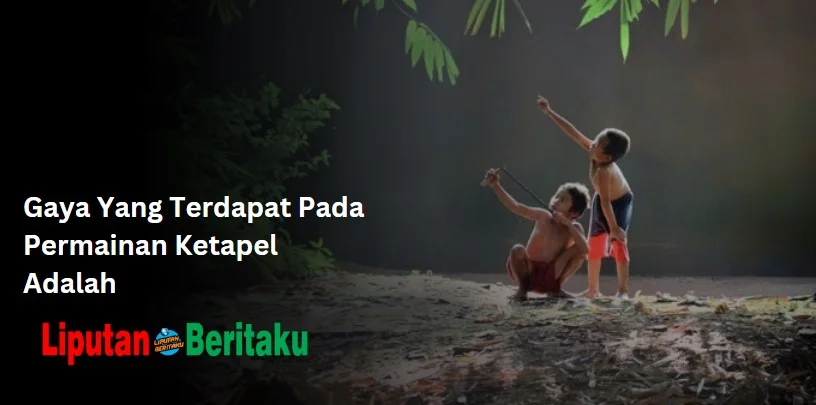 Gaya Yang Terdapat Pada Permainan Ketapel Adalah