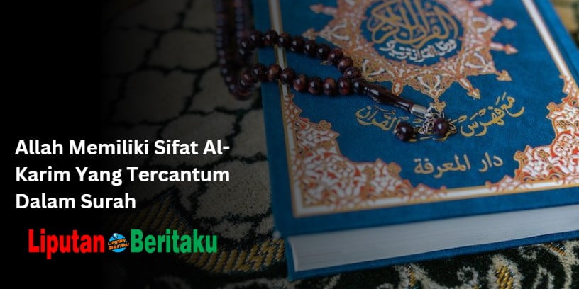 Allah Memiliki Sifat Al-Karim Yang Tercantum Dalam Surah