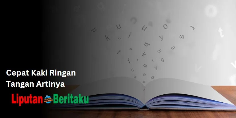 Cepat Kaki Ringan Tangan Artinya