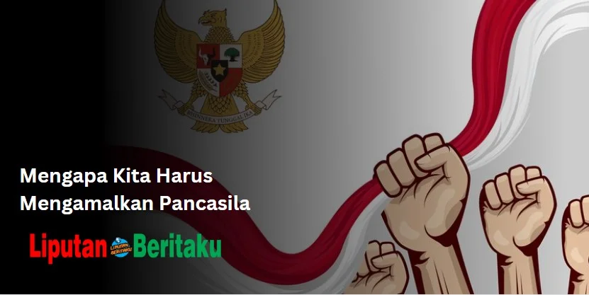 Mengapa Kita Harus Mengamalkan Pancasila