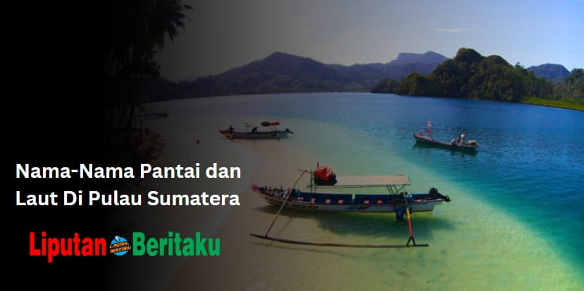 Nama-Nama Pantai dan Laut Di Pulau Sumatera