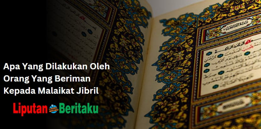Apa Yang Dilakukan Oleh Orang Yang Beriman Kepada Malaikat Jibril