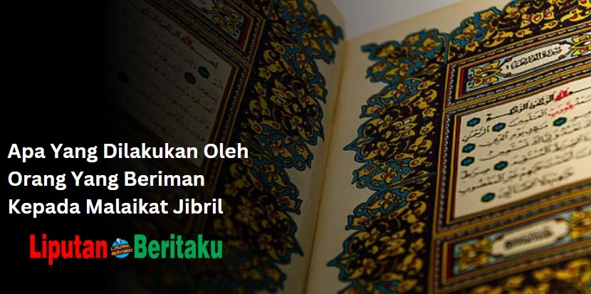 Apa Yang Dilakukan Oleh Orang Yang Beriman Kepada Malaikat Jibril