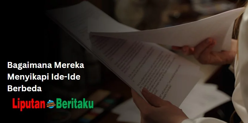 Bagaimana Mereka Menyikapi Ide-Ide Berbeda