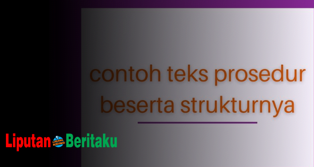 Contoh Penegasan Ulang Teks Prosedur