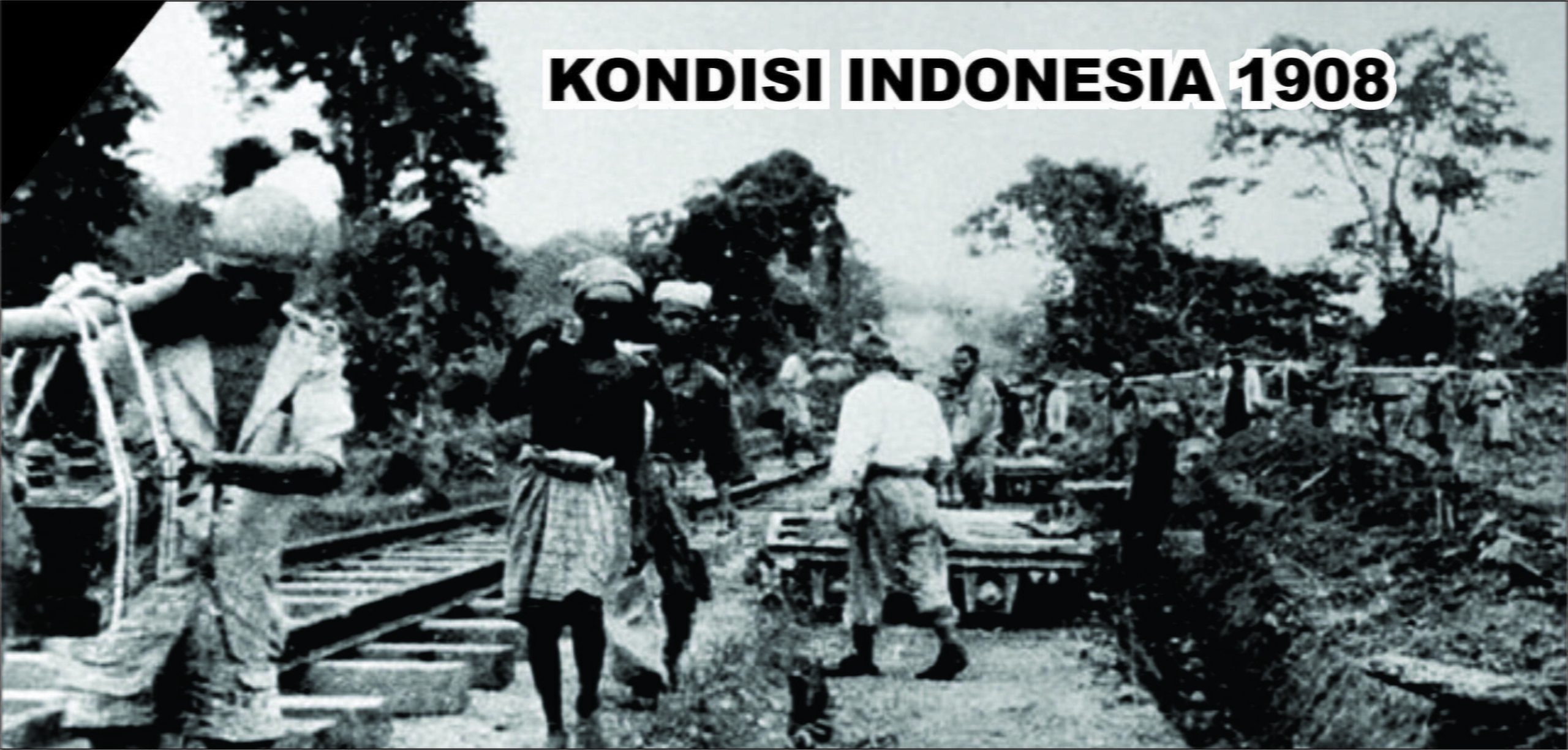 Kondisi Bangsa Indonesia Sebelum Tahun 1908