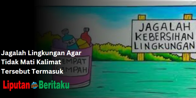 Jagalah Lingkungan Agar Tidak Mati Kalimat Tersebut Termasuk
