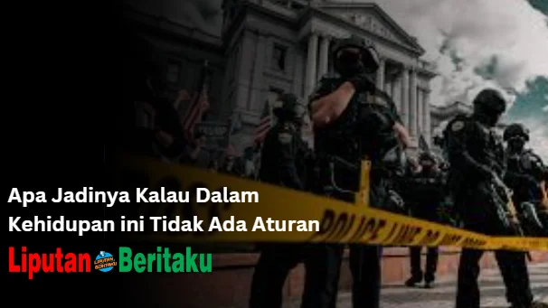 Apa Jadinya Kalau Dalam Kehidupan ini Tidak Ada Aturan
