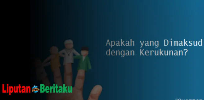 Apakah Itu Kerukunan dan Sebutkan Manfaatnya