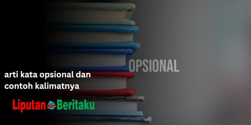 Arti Kata Opsional dan Contoh Kalimatnya