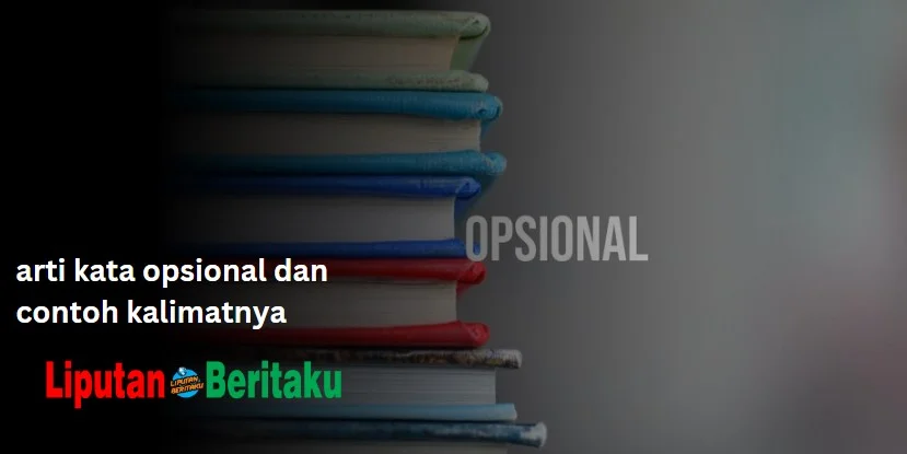 Arti Kata Opsional dan Contoh Kalimatnya
