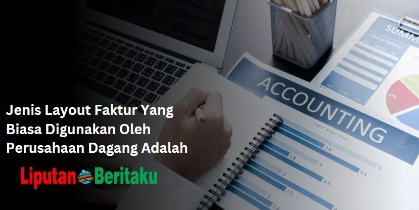 Jenis Layout Faktur Yang Biasa Digunakan Oleh Perusahaan Dagang dalah