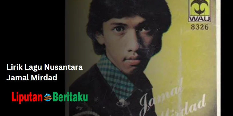Lirik Lagu Nusantara Jamal Mirdad