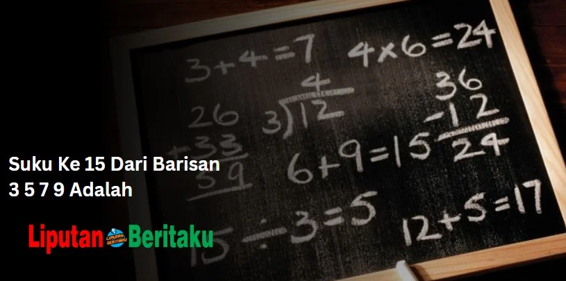 Suku Ke 15 Dari Barisan 3 5 7 9 Adalah