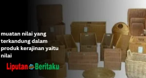 muatan nilai yang terkandung dalam produk kerajinan yaitu nilai