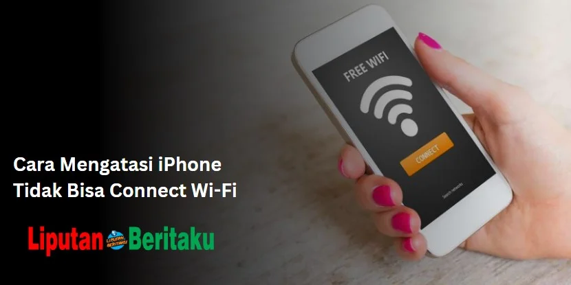 Cara Mengatasi iPhone Tidak Bisa Connect Wi-Fi