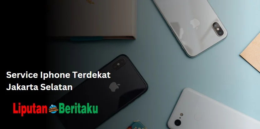 Service Iphone Terdekat Jakarta Selatan