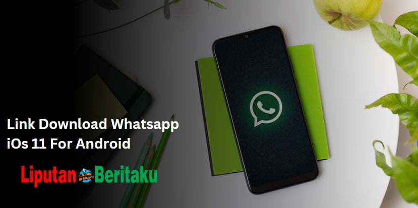 Link Download Whatsapp iOs 11 For Android