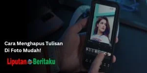 Cara Menghapus Tulisan Di Foto Mudah!