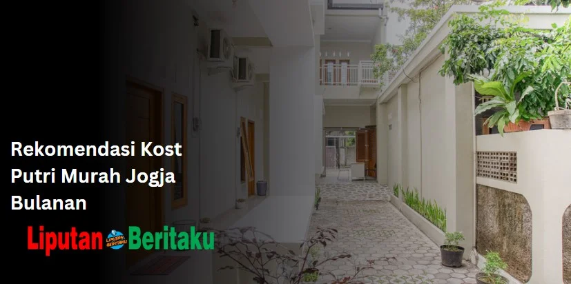 Rekomendasi Kost Putri Murah Jogja Bulanan