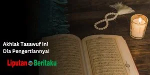 Akhlak Tasawuf Ini Dia Pengertiannya! 1 Akhlak Tasawuf Ini Dia Pengertiannya!