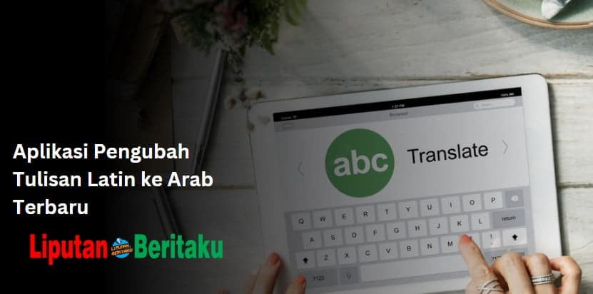Aplikasi Pengubah Tulisan Latin ke Arab Terbaru Aplikasi Pengubah Tulisan Latin ke Arab Terbaru