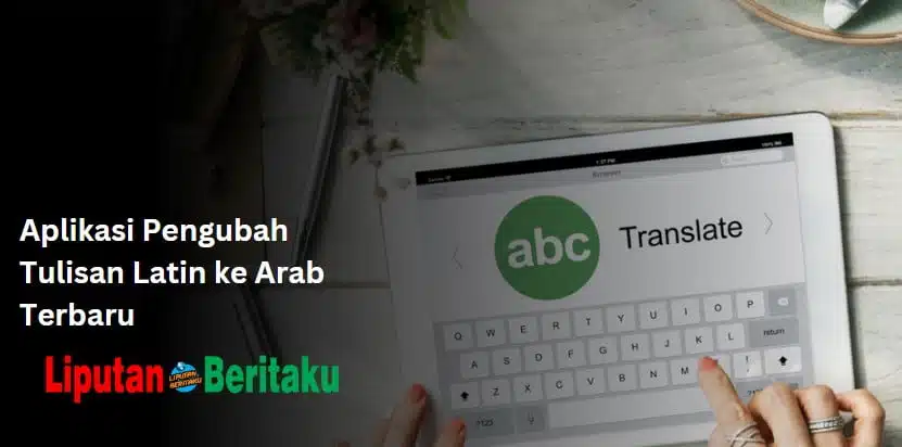 Aplikasi Pengubah Tulisan Latin ke Arab Terbaru