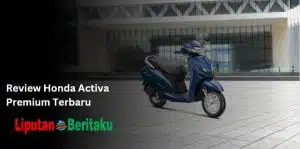 Review Honda Activa Premium Terbaru 1 Review Honda Activa Premium Terbaru
