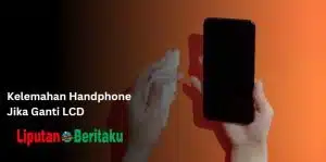 Kelemahan Handphone Jika Ganti LCD 1 Kelemahan Handphone Jika Ganti LCD