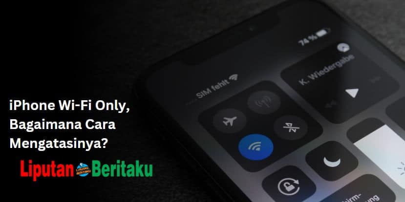 iPhone Wi-Fi Only, Bagaimana Cara Mengatasinya?