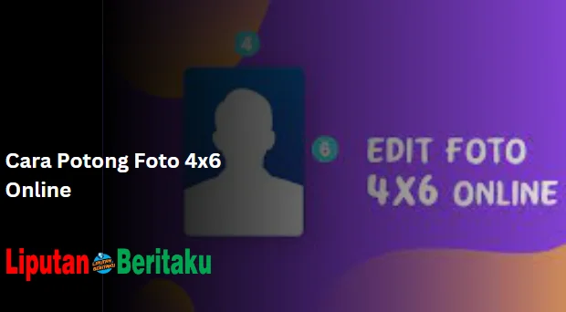 Cara Potong Foto 4×6 Online Terbaru 2023