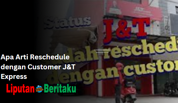 Apa Arti Reschedule dengan Customer J&T Express