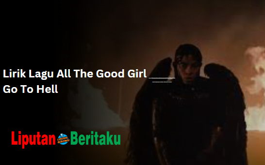 Lirik Lagu All The Good Girl Go To Hell