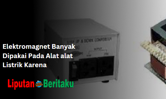Elektromagnet Banyak Dipakai Pada Alat alat Listrik Karena