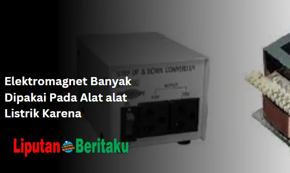 Elektromagnet Banyak Dipakai Pada Alat alat Listrik Karena
