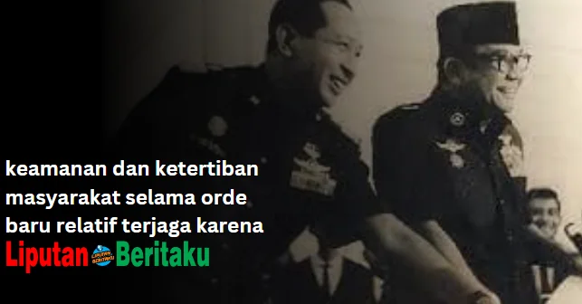 Keamanan dan Ketertiban Masyarakat Selama Orde Baru Relatif Terjaga Karena