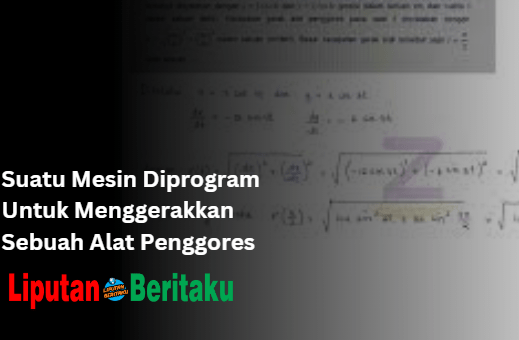 Suatu Mesin Diprogram Untuk Menggerakkan Sebuah Alat Penggores