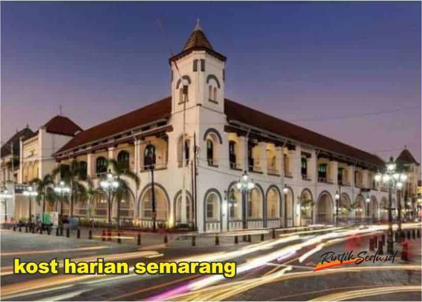 Kost Harian Semarang, Yuk Cari Tahu di Sini!