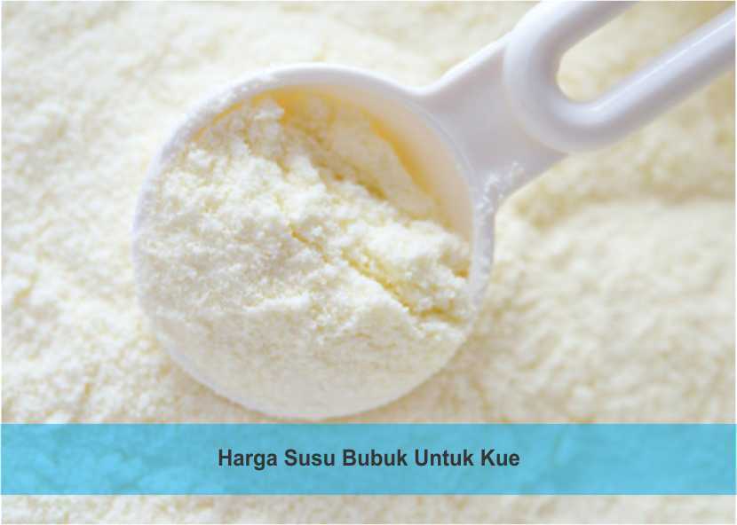Harga Susu Bubuk Untuk Kue
